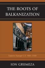 The Roots of Balkanization